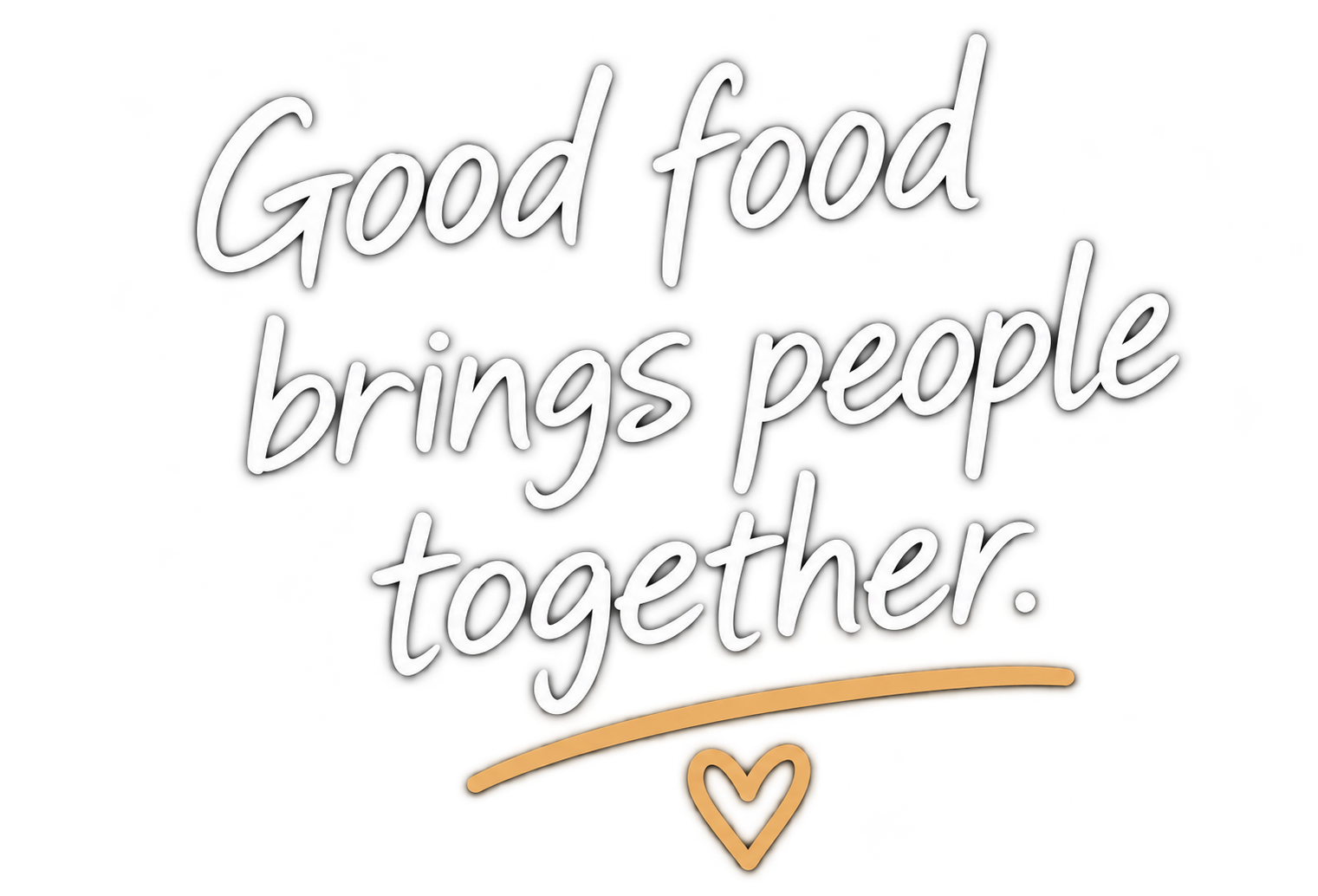 Good food brings people together
